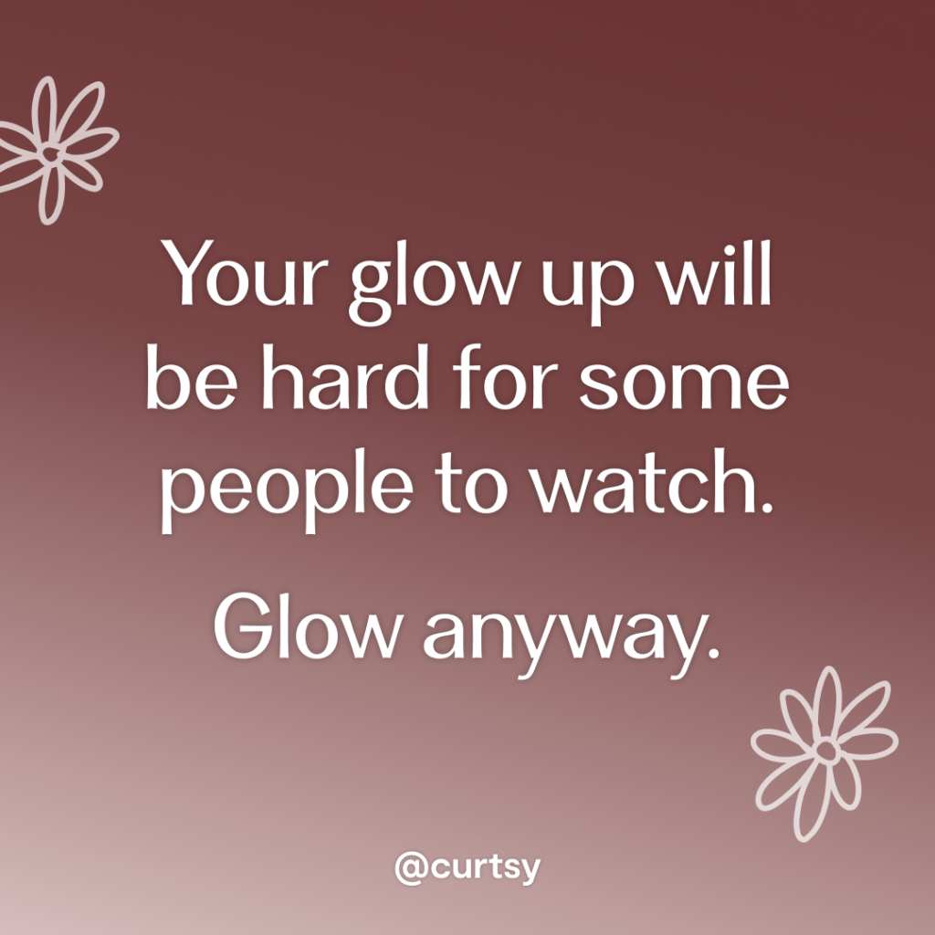image of inspirational quote that says your glow up will be hard for some people to watch