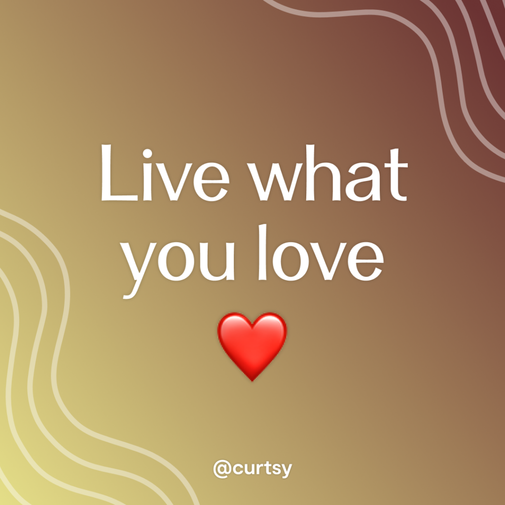 image of inspirational quote that says live what you love